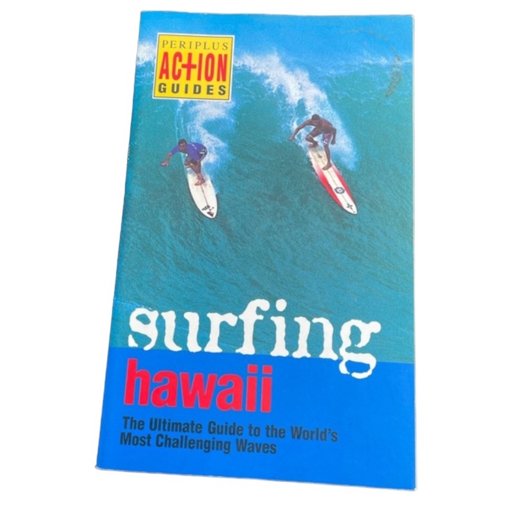 Surfing Hawaii The Ultimate Guide to the World’s Most Challenging Waves Book